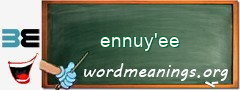 WordMeaning blackboard for ennuy'ee